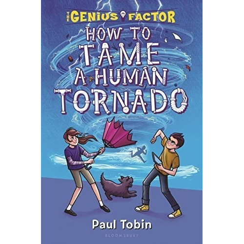 How To Tame A Human Tornado (the Genius Factor) -..., de Tobin, Paul. Editorial Bloomsbury USA Childrens en inglés