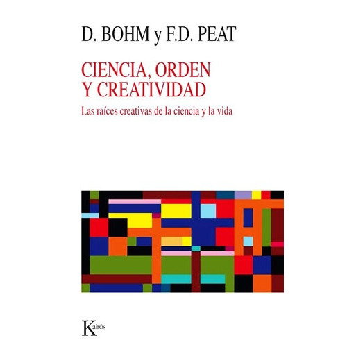 Ciencia, Orden Y Creatividad, De Bohm Y Peat. Editorial Kairos, Tapa Blanda En Español, 2015