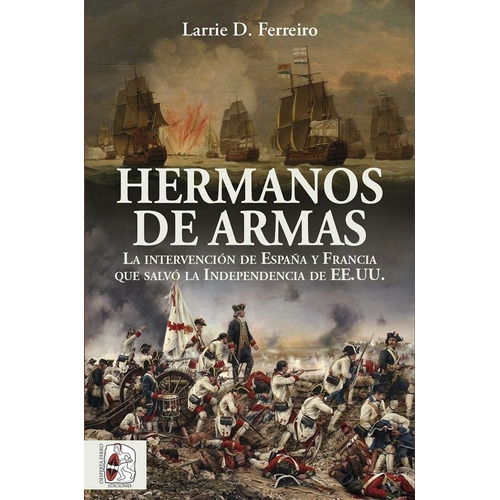 HERMANOS DE ARMAS, de Ferreiro, Larrie D.. Editorial Desperta Ferro Ediciones, tapa blanda en español