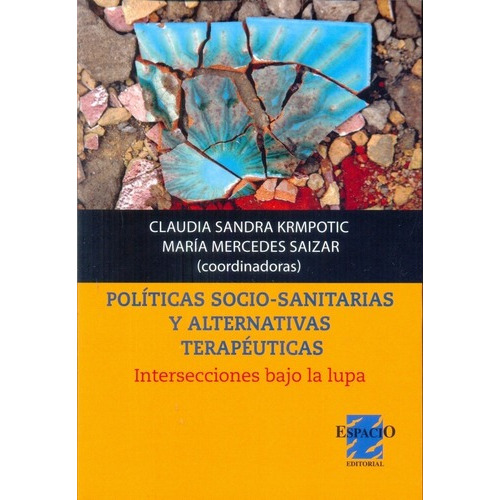 Políticas Socio- Sanitarias Y Alternativas Terapéuti, de KRMPOTIC, SAIZAR. Espacio Editorial en español