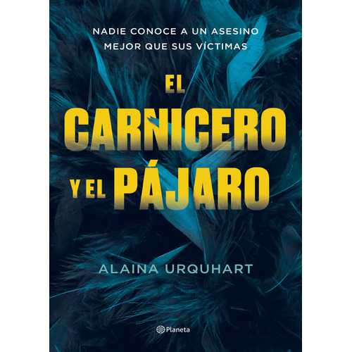 El carnicero y el pájaro, de Alaina Urquhart., vol. Único. Editorial Planeta, tapa blanda, edición 2023 en español, 2023