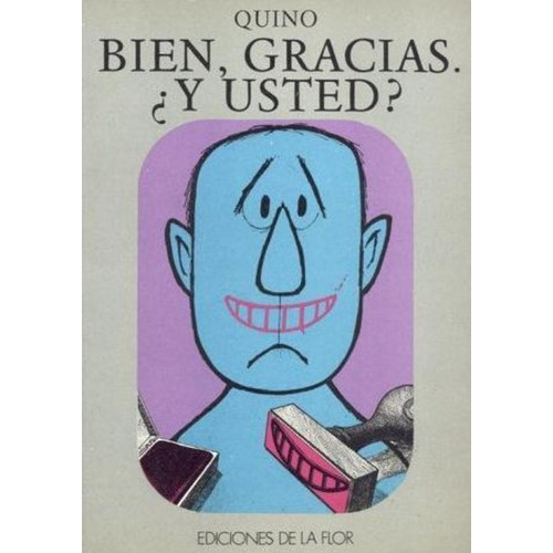Bien, Gracias, ¿y Usted? / Quino, De Quino (joaquín Salvador Lavado). Editorial Ediciones De La Flor, Tapa Blanda En Español, 1998