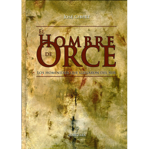El Hombre De Orce, De Gibert Clols, José. Editorial Almuzara En Español
