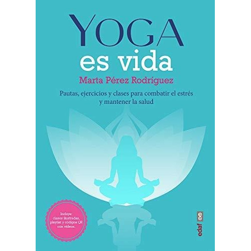 Libro : Yoga Es Vida Pautas, Ejercicios Y Clases Para...