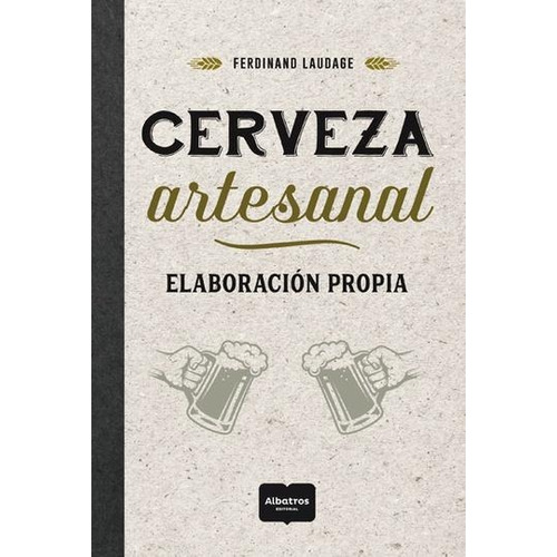 Cerveza Artesanal, De Ferdinand Laudage. Editorial Albatros, Tapa Blanda En Español