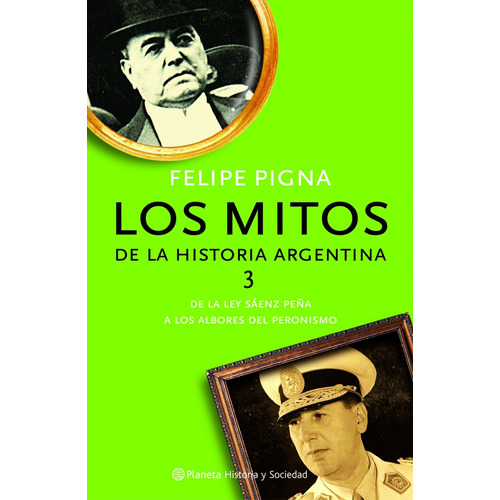 Mitos De La Historia Argentina 3, Los - Felipe Pigna