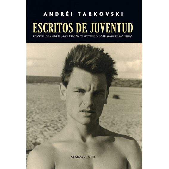 Escritos de juventud, de Andrei Tarkovski. Editorial Abada, edición 1 en español
