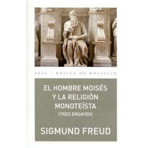 Hombre Moisés Y La Religión Monoteísta (tres Ensayos), El - 