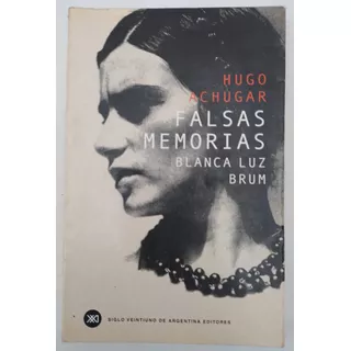 Falsas Memorias ~ Blanca Luz Brum Hugo Achugar