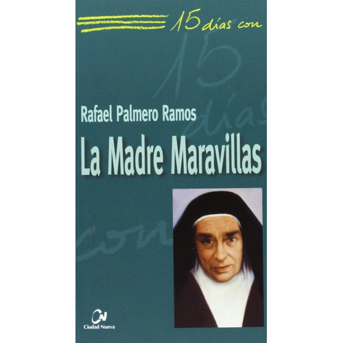 La madre Maravillas, de Palmero Ramos, Rafael. Editorial EDITORIAL CIUDAD NUEVA, tapa blanda en español
