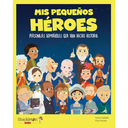 MIS PEQUENOS HEROES, de Victor Sabate. Editorial SHACKLETON BOOKS, tapa blanda en español, 2023