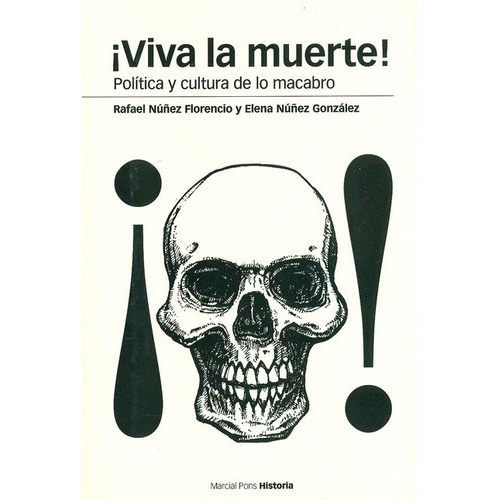 Viva La Muerte! Politica Y Cultura De Lo Macabro, De Núñez Florencio, Rafael. Editorial Marcial Pons, Tapa Blanda, Edición 1 En Español, 2014