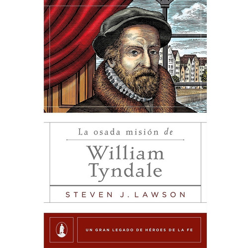 Libro La Osada Misión De William Tyndale - Steven J Lawson