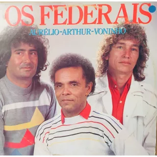 Lp Os Federais - Aurélio - Arthur - Voninho - Gravadora Chan