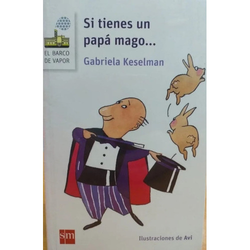 Si Tienes Un Papá Mago, De Gabriela Keselman. Editorial Sm, Tapa Blanda En Español, 2023