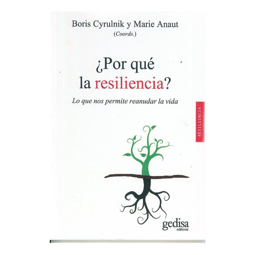 ¿Por qué la resiliencia?: Lo que nos permite reanudar la vida, de Cyrulnik, Boris; Anaut, Marie. Serie Resiliencia Editorial Gedisa, tapa pasta blanda, edición 1 en español, 2016