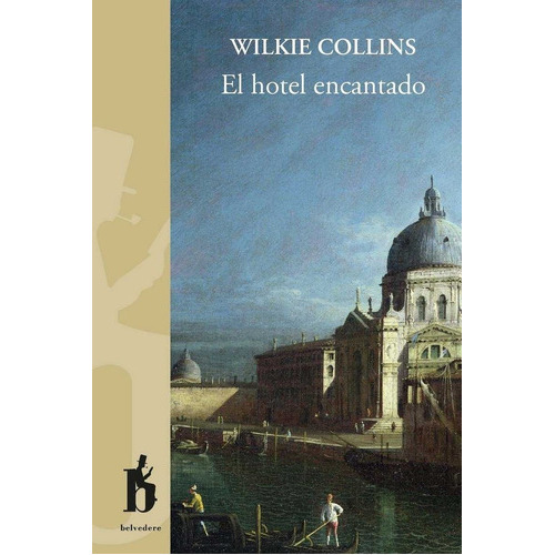 El Hotel Encantado, De Collins, Wilkie. Editorial Belvedere, Tapa Blanda En Español