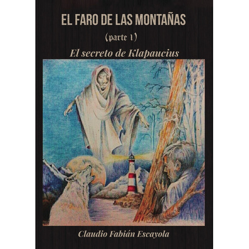 El Faro De Las Montañas (parte 1), De Fabian Escayola , Claudio.., Vol. 1.0. Editorial Punto Rojo Libros S.l., Tapa Blanda, Edición 1.0 En Español, 2032
