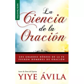 La Ciencia De La Oracion Bolsilibro, Yiye Avila ®