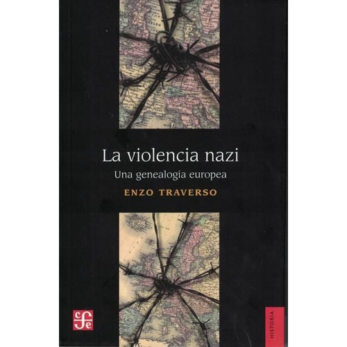 La Violencia Nazi - Una Genealogia Europea - Enzo Traverso