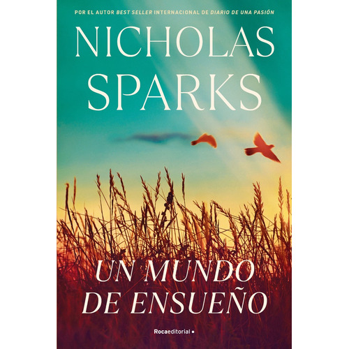Un Mundo De Ensueño Y Cuando Los Deseos Se Hacen Realidad, De Nicholas Sparks. Roca Editorial, Tapa Blanda En Español, 2023