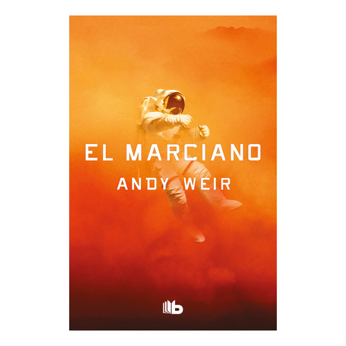 EL MARCIANO, de Weir, Andy. Serie B de Bolsillo, vol. 0.0. Editorial B de Bolsillo, tapa blanda, edición 1.0 en español, 2020