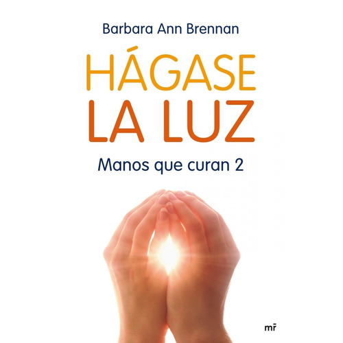 Libro Manos Que Curan 2 [ Hágase La Luz ] Barbara Brennan