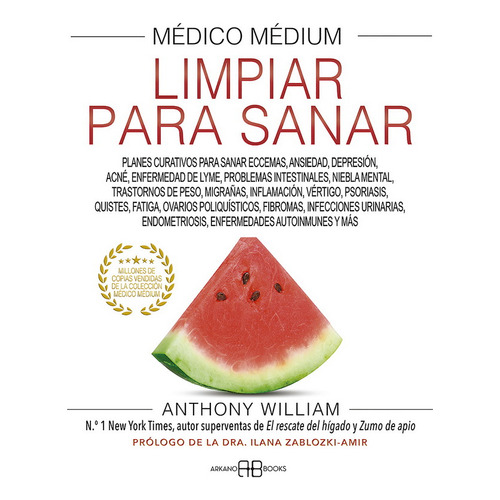 MEDICO MEDIUM LIMPIAR PARA SANAR: Limpiar para sanar, de William, Anthony., vol. 1.0. Editorial ARKANO BOOKS, tapa blanda, edición 1.0 en español, 2023