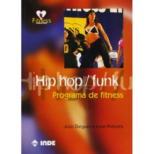 Hip Hop /Funk -Programa De Fitness-, de Julio Dieguez. Editorial Inde Publicaciones, tapa blanda en español