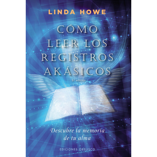 Cómo leer los registros akasicos: Descubre la memoria de tu alma, de Linda Howe. Editorial Ediciones Obelisco, tapa pasta blanda, edición 1 en español, 2011