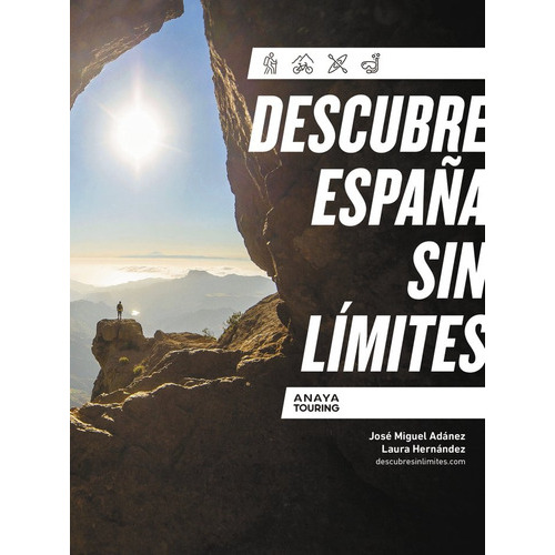 DESCUBRE ESPAÃÂA SIN LIMITES, de ADANEZ SORO, JOSE MIGUEL. Editorial Anaya Touring, tapa blanda en español