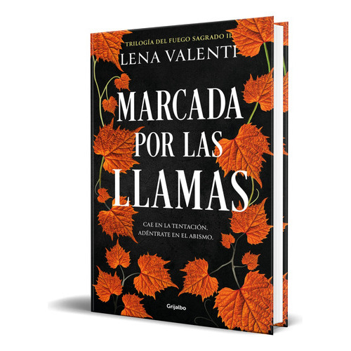 Marcada Por Las Llamas, De Lena Valenti. Editorial Grijalbo, Tapa Blanda En Español, 2023