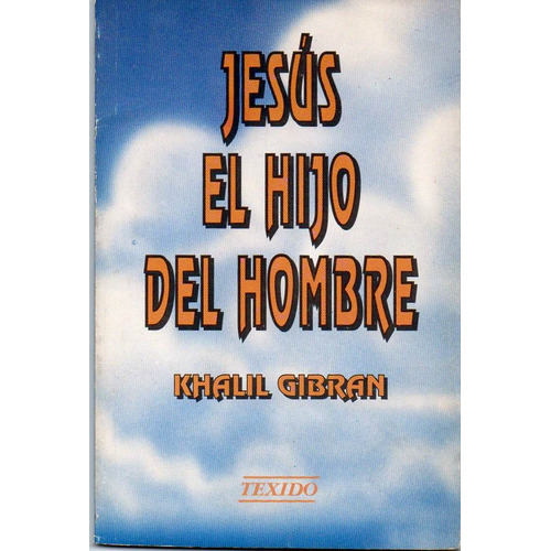 Jesus El Hijo Del Hombre, De Gibran, Khalil. Editorial S/d, Tapa Tapa Blanda En Español
