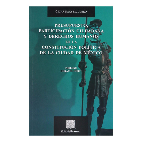Presupuesto, participación ciudadana y derechos humanos: No, de Nava Escudero, Oscar., vol. 1. Editorial Porrua, tapa pasta blanda, edición 1 en español, 2019