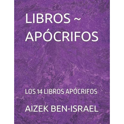 Libros ~ Apocrifos Los 14 Libros Apocrifos -..., De Ben-israel, Bro Aize. Editorial Independently Published En Español