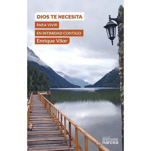 Dios Te Necesita Para Vivir En Intimidad Contigo, De Vilar Gil, Enrique. Editorial Narcea Ediciones, Tapa Blanda En Español