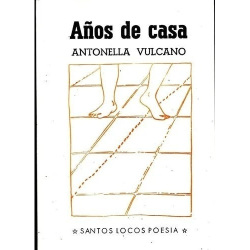 Años De Casa, De Antonella Vulcano. Editorial Santos Locos, Tapa Blanda En Español