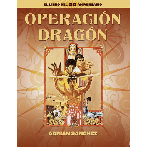 Operación Dragón. El Libro Del 50 Aniversario, De Sanchez, Adrian. Editorial Notorious, Tapa Blanda En Castellano, 2023
