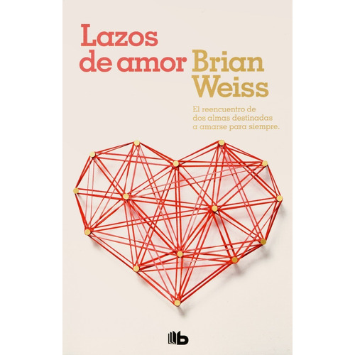 Lazos De Amor, De Brian Weiss. Serie Lazos De Amor Editorial B De Bolsillo, Tapa Blanda En Español