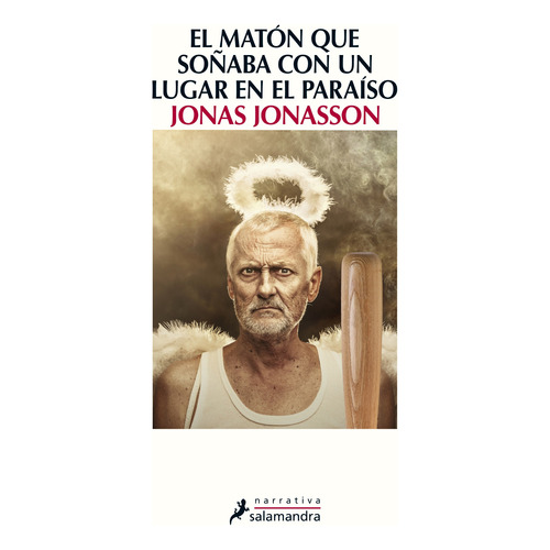 El matón que soñaba con un lugar en el paraíso, de Jonasson, Jonas. Serie Narrativa Editorial Salamandra, tapa blanda en español, 2016