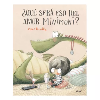 ¿qué Será Eso Del Amor, Minimoni ? - Rocio Bonilla - Algar