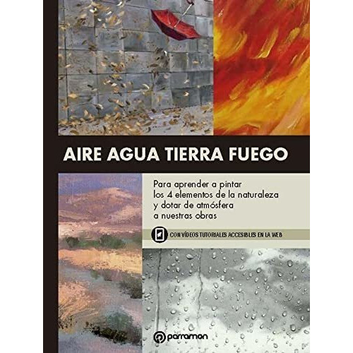 Aire Agua Tierra Fuego, De Barrera Garrido, María José. Editorial Parramon, Tapa Blanda En Español