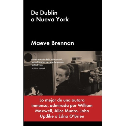 De Dublín a Nueva York, de Brennan, Maeve. Editorial Malpaso, tapa dura en español, 2019