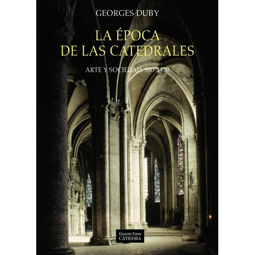 La Época De Las Catedrales, De Georges Duby. Editorial Cátedra En Español