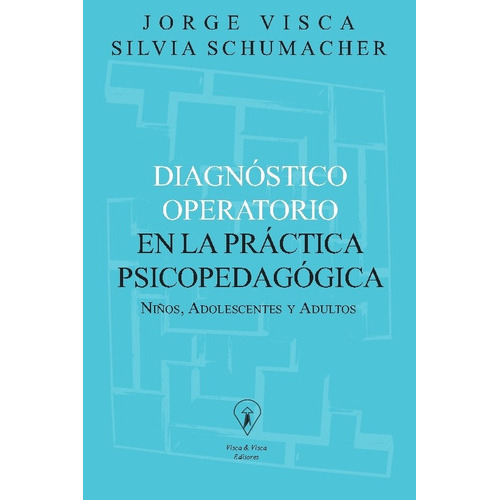 Diagnóstico Operatorio En La Präctica Psicopedagógica, De Jorge Visca., Vol. 1. Editorial Visca Y Visca, Tapa Blanda En Español