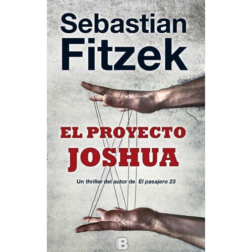 El Proyecto Joshua, De Fitzek, Sebastian. Editorial Ediciones B, Tapa Blanda En Español, 2018