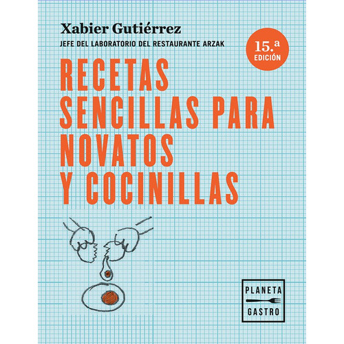 Recetas Sencillas Para Novatos Y Cocinillas, De Gutiérrez, Xabier. Editorial Planeta Gastro, Tapa Blanda En Español