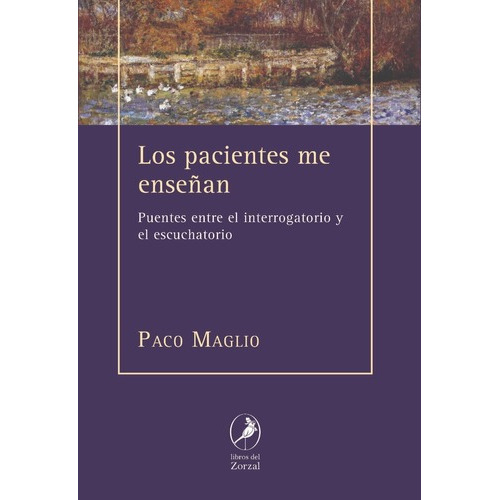 Los Pacientes Me Enseñan, De Paco Maglio. Editorial Libros Del Zorzal En Español