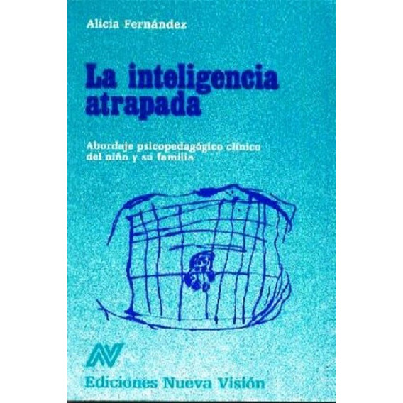 La Inteligencia Atrapada - Alicia Fernandez -nvision