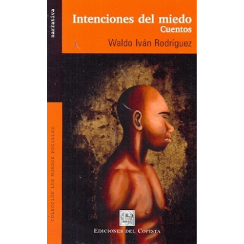 Intenciones Del Miedo - Rodriguez, Waldo Ivan, De Rodriguez, Waldo Ivan. Editorial Del Copista Ediciones En Español